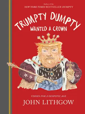 Trumpty Dumpty chcel korunu: Verše pre despotický vek - Trumpty Dumpty Wanted a Crown: Verses for a Despotic Age