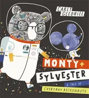 Monty and Sylvester a Tale of Everyday Astronauts (Monty a Sylvester - príbeh astronautov na každý deň) - Monty and Sylvester a Tale of Everyday Astronauts