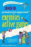 303 Cvičenia a aktívne hry schválené pre predškolákov - 303 Preschooler-Approved Exercises and Active Games