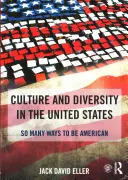 Kultúra a rozmanitosť v Spojených štátoch: Toľko spôsobov, ako byť Američanom - Culture and Diversity in the United States: So Many Ways to Be American