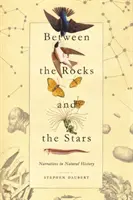 Medzi skalami a hviezdami: Príbehy z dejín prírody - Between the Rocks and the Stars: Narratives in Natural History