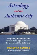 Astrológia a autentické ja: Integrácia tradičnej a modernej astrológie s cieľom odhaliť podstatu rodného listu - Astrology and the Authentic Self: Integrating Traditional and Modern Astrology to Uncover the Essence of the Birth Chart