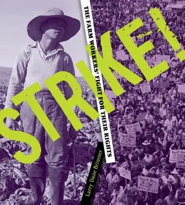 Štrajk! Boj poľnohospodárskych robotníkov za svoje práva - Strike!: The Farm Workers' Fight for Their Rights