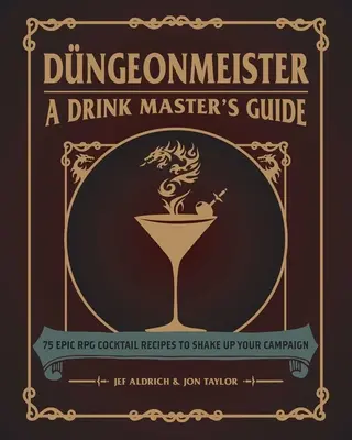 Dngeonmeister: 75 epických RPG koktailov, ktoré rozprúdia vašu kampaň - Dngeonmeister: 75 Epic RPG Cocktail Recipes to Shake Up Your Campaign