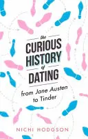 Zvedavé dejiny randenia: Od Jane Austenovej po Tinder - The Curious History of Dating: From Jane Austen to Tinder