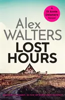 Stratené hodiny - Úplne strhujúci a neodškriepiteľný kriminálny triler - Lost Hours - A totally gripping and unputdownable crime thriller
