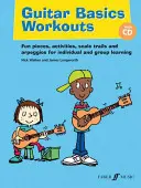 Cvičenia základov hry na gitaru: S CD (Audio)]: Zábavné skladby, aktivity, skúšky stupníc a arpeggia pre individuálne a skupinové učenie - Guitar Basics Workouts: Fun Pieces, Activities, Scale Trials and Arpeggios for Individual and Group Learning [With CD (Audio)]