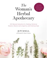 Ženská bylinková lekárnička: 200 prírodných prostriedkov na liečenie, hormonálnu rovnováhu, krásu a dlhovekosť a vytvorenie pokoja - The Woman's Herbal Apothecary: 200 Natural Remedies for Healing, Hormone Balance, Beauty and Longevity, and Creating Calm