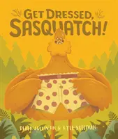 Obleč sa, snežný muž! - Get Dressed, Sasquatch!