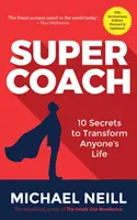 Superkouč: 10 tajomstiev na premenu života každého človeka: 10. výročné vydanie - Supercoach: 10 Secrets to Transform Anyone's Life: 10th Anniversary Edition