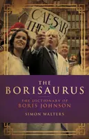 Borisaurus - Slovník Borisa Johnsona - Borisaurus - The Dictionary of Boris Johnson