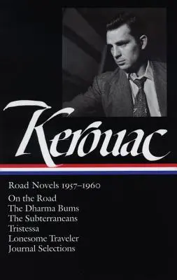 Jack Kerouac: (Loa #174): Na ceste / Dharma Bums / Podzemníci / Tristessa / Osamelý cestovateľ / Výber z denníka - Jack Kerouac: Road Novels 1957-1960 (Loa #174): On the Road / The Dharma Bums / The Subterraneans / Tristessa / Lonesome Traveler / Journal Selections