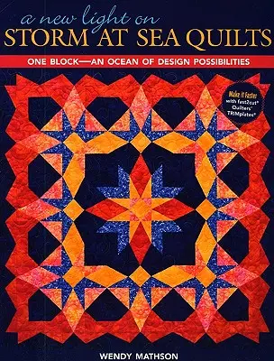 Nové svetlo na búrku na mori Quilts: Jeden blok - oceán dizajnových možností - A New Light on Storm at Sea Quilts: One Block-An Ocean of Design Possibilities