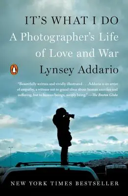 To je to, čo robím: Život fotografa plný lásky a vojny - It's What I Do: A Photographer's Life of Love and War