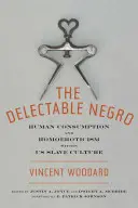 Rozkošný černoch: Ľudská spotreba a homoerotika v kultúre otrokov - The Delectable Negro: Human Consumption and Homoeroticism Within Us Slave Culture