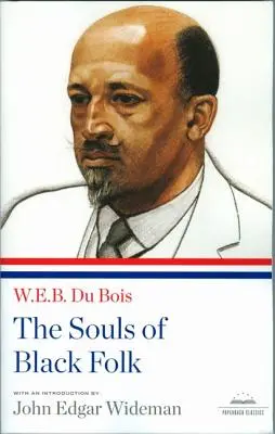 Duše černošského ľudu: Vydanie klasickej knižnice Library of America v mäkkej väzbe - The Souls of Black Folk: A Library of America Paperback Classic