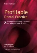 Zisková zubná prax: 8 stratégií na vybudovanie praxe, ktorú budú všetci radi navštevovať, druhé vydanie - Profitable Dental Practice: 8 Strategies for Building a Practice That Everyone Loves to Visit, Second Edition