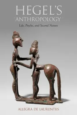 Hegelova antropológia: (Hegel, L.: Život, psychika a druhá príroda) - Hegel's Anthropology: Life, Psyche, and Second Nature