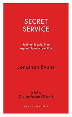 Tajná služba: Národná bezpečnosť vo veku otvorených informácií - Secret Service: National Security in an Age of Open Information