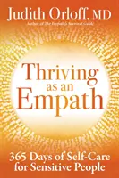 Rozvíjať sa ako empatik: 365 dní starostlivosti o seba pre citlivých ľudí - Thriving as an Empath: 365 Days of Self-Care for Sensitive People
