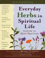 Každodenné bylinky v duchovnom živote: Sprievodca mnohými praktikami - Everyday Herbs in Spiritual Life: A Guide to Many Practices