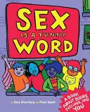 Sex je smiešne slovo: Kniha o telách, pocitoch a tebe - Sex Is a Funny Word: A Book about Bodies, Feelings, and You