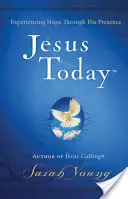 Ježiš dnes: Zažite nádej skrze Jeho prítomnosť - Jesus Today: Experience Hope Through His Presence