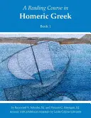 Kurz čítania z homérskej gréčtiny, kniha 1 - Reading Course in Homeric Greek, Book 1