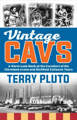 Vintage Cavs: Hrejivý pohľad späť na Cavaliers z rokov Cleveland Areny a Richfield Coliseum - Vintage Cavs: A Warm Look Back at the Cavaliers of the Cleveland Arena and Richfield Coliseum Years