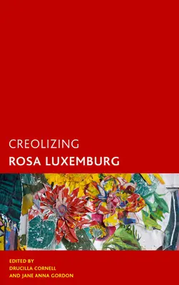 Kreolizácia Rosy Luxemburgovej - Creolizing Rosa Luxemburg