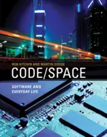 Kód/priestor: Softvér a každodenný život - Code/Space: Software and Everyday Life