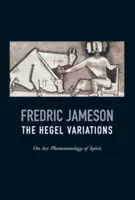 Hegelove variácie: O fenomenológii ducha - The Hegel Variations: On the Phenomenology of Spirit