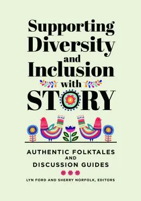 Podpora rozmanitosti a inklúzie pomocou príbehu: Autentické ľudové príbehy a príručky na diskusiu - Supporting Diversity and Inclusion With Story: Authentic Folktales and Discussion Guides