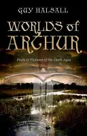 Artušove svety: Fakty a výmysly o temnom stredoveku - Worlds of Arthur: Facts and Fictions of the Dark Ages