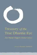Pokladnica pravého oka Dharmy: Šobo Genzo zenového majstra Dogena - Treasury of the True Dharma Eye: Zen Master Dogen's Shobo Genzo