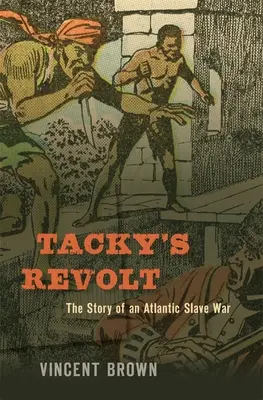 Tackyho vzbura: Príbeh atlantickej otrokárskej vojny - Tacky's Revolt: The Story of an Atlantic Slave War