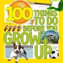 100 vecí, ktoré musíte urobiť, kým vyrastiete - 100 Things to Do Before You Grow Up