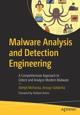 Analýza a detekcia škodlivého softvéru: Detektívna analýza: komplexný prístup k odhaľovaniu a analýze moderného škodlivého softvéru - Malware Analysis and Detection Engineering: A Comprehensive Approach to Detect and Analyze Modern Malware