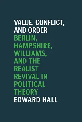 Hodnota, konflikt a poriadok: Berlín, Hampshire, Williams a realistická obroda v politickej teórii - Value, Conflict, and Order: Berlin, Hampshire, Williams, and the Realist Revival in Political Theory