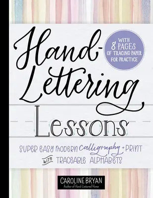 Lekcie ručného písania: Super jednoduchá moderná kaligrafia + tlač so sledovateľnými abecedami - Hand-Lettering Lessons: Super Easy Modern Calligraphy + Print with Traceable Alphabets