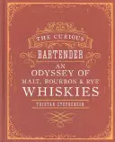 Zvedavý barman: Odyssea sladových, bourbonových a žitných whisky - The Curious Bartender: An Odyssey of Malt, Bourbon & Rye Whiskies