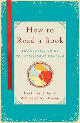 Ako čítať knihu: Klasický sprievodca inteligentným čítaním - How to Read a Book: The Classic Guide to Intelligent Reading