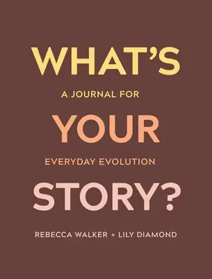 Aký je váš príbeh?: Denník pre každodenný vývoj - What's Your Story?: A Journal for Everyday Evolution