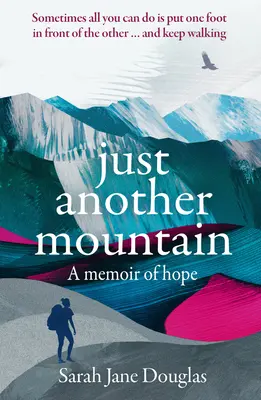 Len ďalšia hora: Spomienky na nádej - Just Another Mountain: A Memoir of Hope