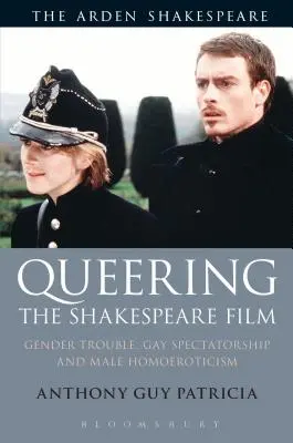 Queering the Shakespeare Film (Queering the Shakespeare Film): Homoerotika: rodové problémy, homosexuálne diváctvo a mužský homoeroticizmus - Queering the Shakespeare Film: Gender Trouble, Gay Spectatorship and Male Homoeroticism