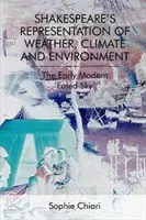Shakespearovo zobrazovanie počasia, podnebia a životného prostredia: Osudové nebo“ v ranom novoveku - Shakespeare's Representation of Weather, Climate and Environment: The Early Modern 'Fated Sky'