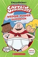 Epické príbehy o kapitánovi Underpantsovi: Príručka o moci klbka - Epic Tales of Captain Underpants: Wedgie Power Guidebook