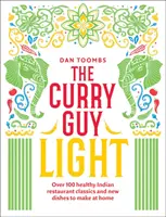 The Curry Guy Light: Viac ako 100 ľahších a sviežejších klasických indických karí - The Curry Guy Light: Over 100 Lighter, Fresher Indian Curry Classics