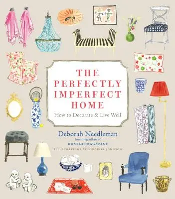 Dokonale nedokonalý domov: Ako zariadiť a dobre žiť - The Perfectly Imperfect Home: How to Decorate & Live Well