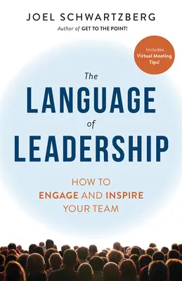 Jazyk vedenia: Ako zaujať a inšpirovať svoj tím - The Language of Leadership: How to Engage and Inspire Your Team